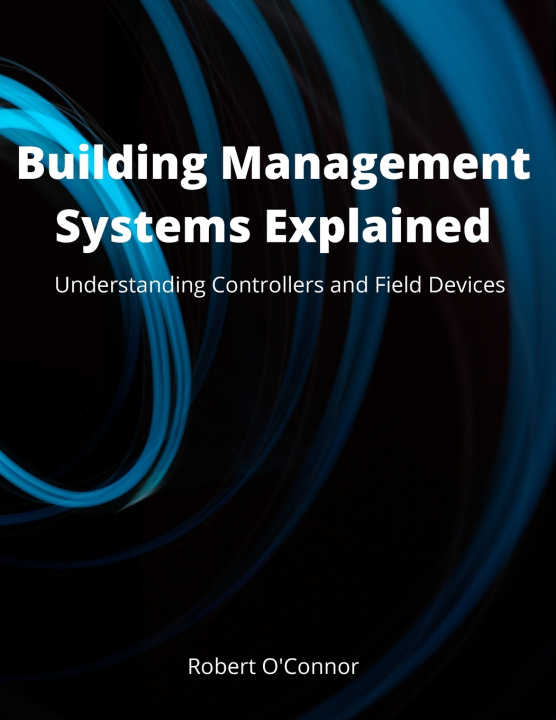 Βιβλίο Building Management Systems Explained O'Connor CEng Robert O'Connor CEng