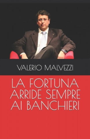 Kniha Fortuna Arride Sempre AI Banchieri MALVEZZI VALERIO MALVEZZI