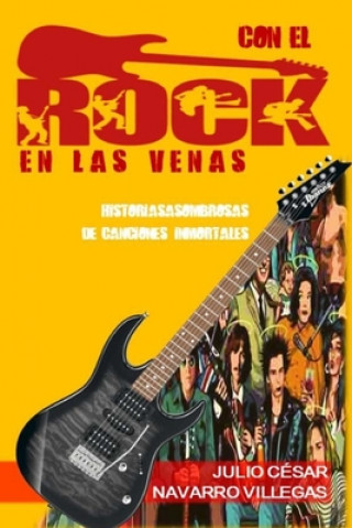 Carte Con el rock en las venas Navarro Villegas Julio Cesar Navarro Villegas