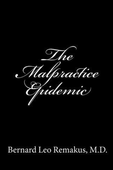 Book Malpractice Epidemic Remakus Bernard Leo Remakus