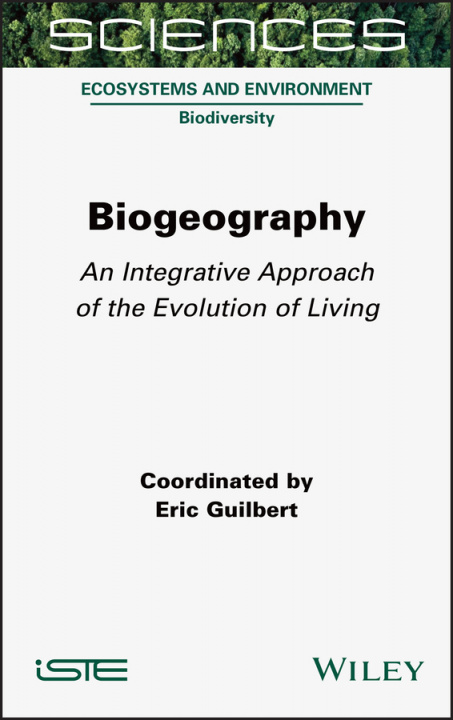 Knjiga Biogeography - An Integrative Approach of The Evolution of Living Eric Guilbert