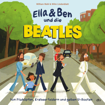 Kniha Ella & Ben und die Beatles - Von Pilzköpfen, Erdbeerfeldern und gelben U-Booten Wilm Lindenblatt