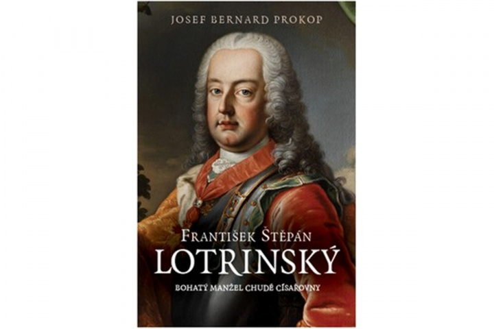Книга František Štěpán Lotrinský Prokop Josef Bernard