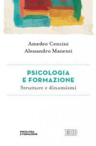 Kniha Psicologia e formazione. Strutture e dinamismi Amedeo Cencini