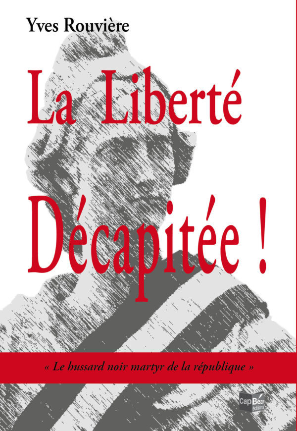Libro La liberté décapitée Rouviére