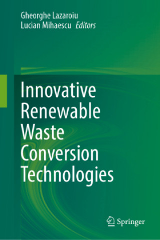 Knjiga Innovative Renewable Waste Conversion Technologies Gheorghe Lazaroiu