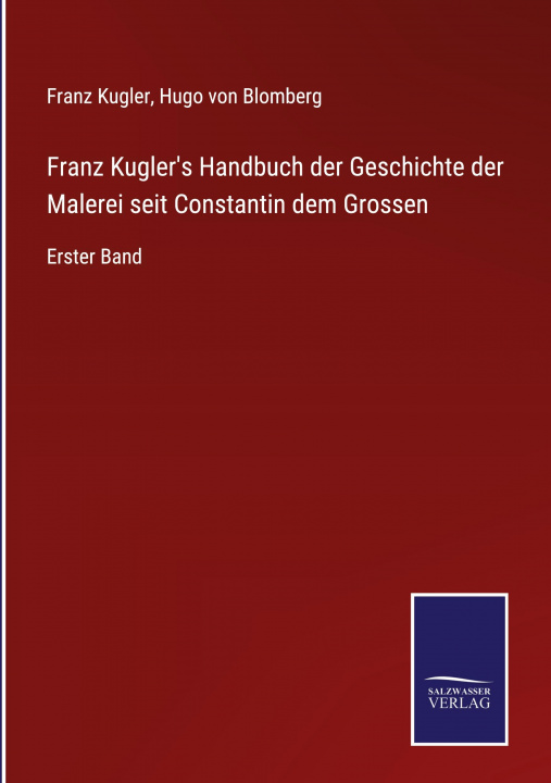 Knjiga Franz Kugler's Handbuch der Geschichte der Malerei seit Constantin dem Grossen Hugo von Blomberg