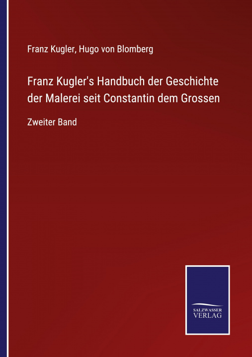 Kniha Franz Kugler's Handbuch der Geschichte der Malerei seit Constantin dem Grossen Hugo von Blomberg