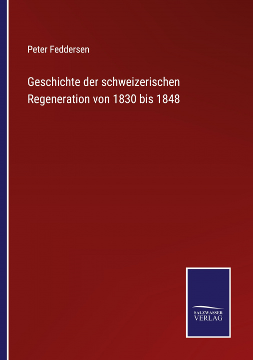Knjiga Geschichte der schweizerischen Regeneration von 1830 bis 1848 Peter Feddersen