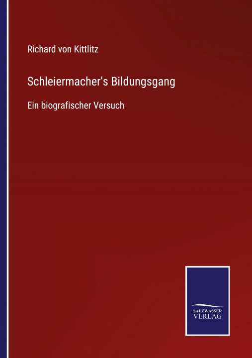 Knjiga Schleiermacher's Bildungsgang Richard von Kittlitz