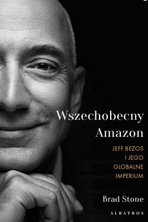 Książka Wszechobecny Amazon. Jeff Bezos i jego globalne imperium Brad Stone