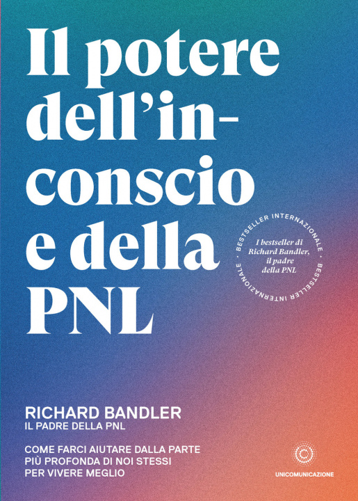 Kniha potere dell'inconscio e della PNL. Come farci aiutare dalla parte più profonda di noi stessi per vivere meglio Richard Bandler