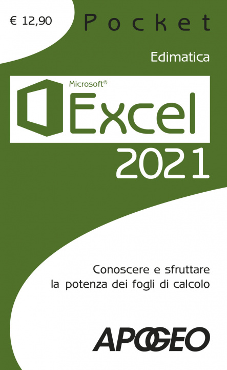 Carte Excel 2021. Conoscere e sfruttare la potenza dei fogli di calcolo 