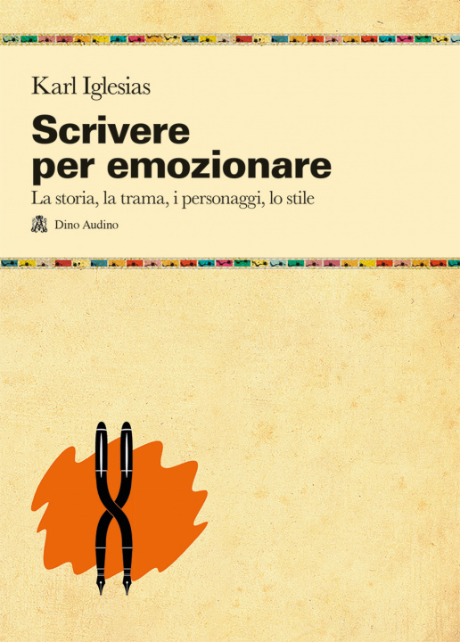 Книга Scrivere per emozionare. La storia, la trama, i personaggi, lo stile Karl Iglesias