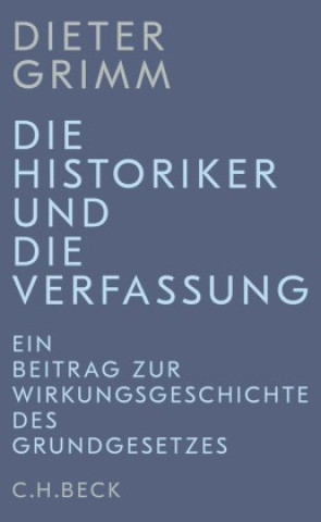 Knjiga Die Historiker und die Verfassung Dieter Grimm