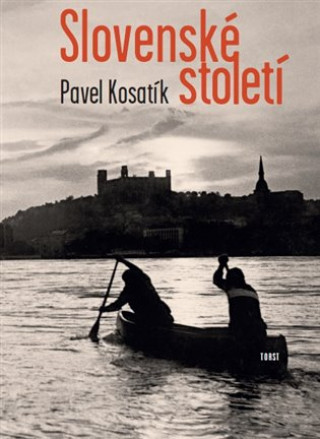 Kniha Slovenské století Pavel Kosatík