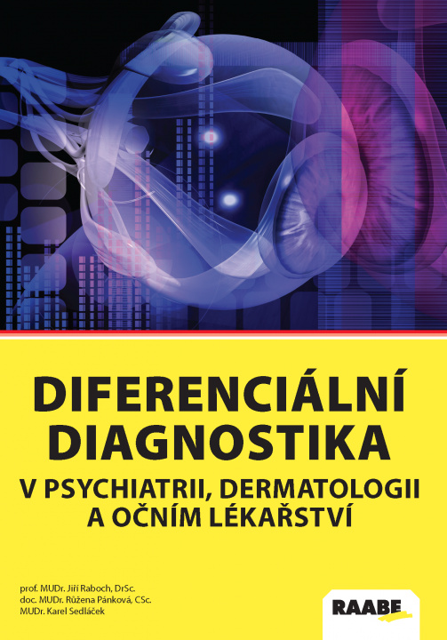 Könyv Diferenciální diagnostika v psychiatrii, dermatologii a očním lékařství Jiří Raboch; Růžena Pánková; Karel Sedláček