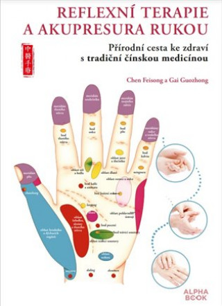 Book Reflexní terapie & akupresura rukou Chen Feisong