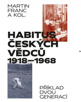 Книга Habitus českých vědců 1918-1968 Martin Francl