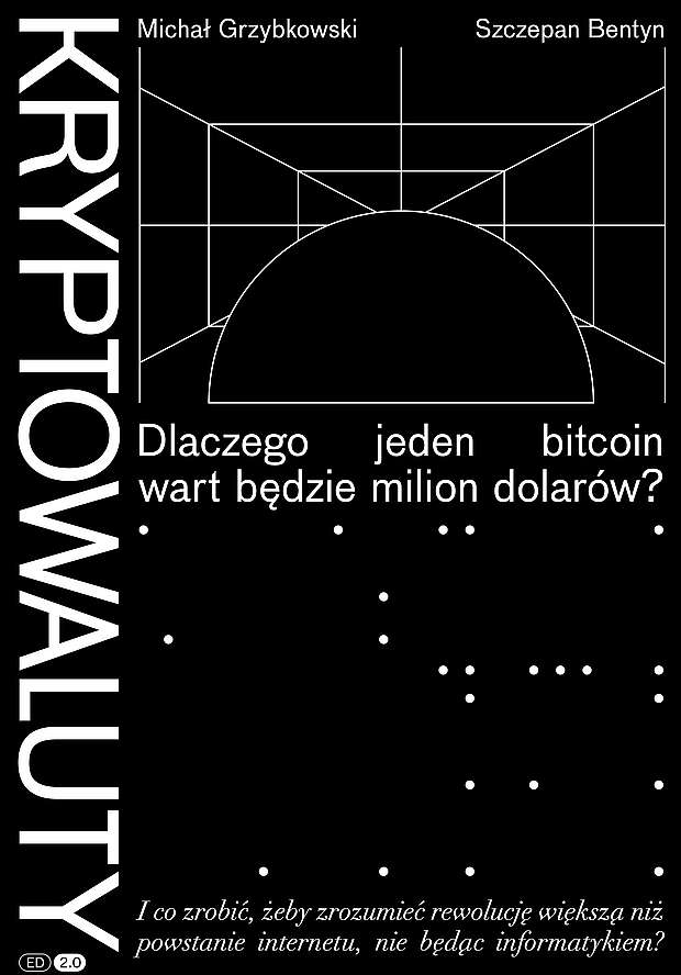 Knjiga Kryptowaluty. Dlaczego jeden bitcoin wart będzie milion dolarów? Michał Grzybkowski