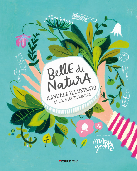 Kniha Belle di natura. Manuale illustrato di cosmesi biologica Maru Godas