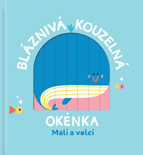 Kniha Bláznivá kouzelná okénka Malí a velcí 