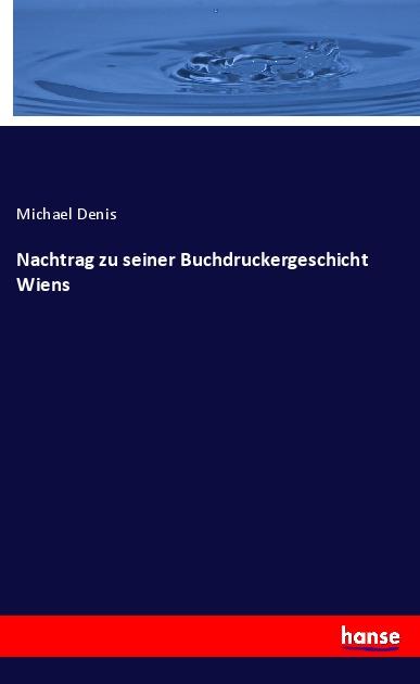 Knjiga Nachtrag zu seiner Buchdruckergeschicht Wiens Michael Denis