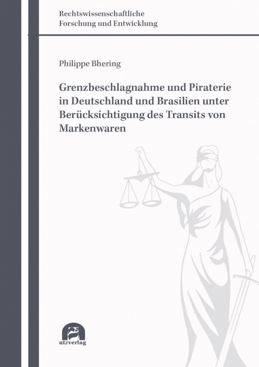 Knjiga Grenzbeschlagnahme und Piraterie in Deutschland und Brasilien unter Berücksichtigung des Transits von Markenwaren 