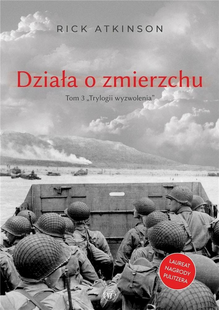 Книга Działa o zmierzchu. Wojna w Europie Zachodniej 1944-1945. Trylogia Wyzwolenia. Tom 3 Rick Atkinson