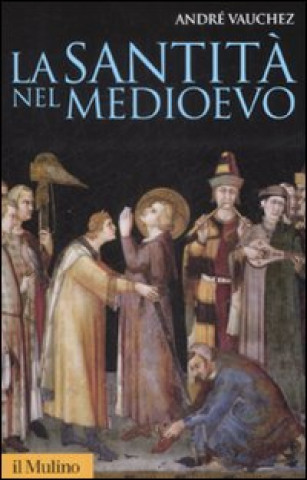 Kniha santità nel Medioevo André Vauchez