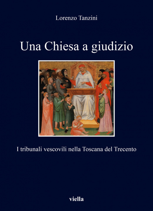 Kniha Chiesa a giudizio. I tribunali vescovili nella Toscana del Trecento Lorenzo Tanzini