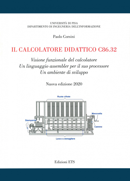 Kniha calcolatore didattico c86.32. Visione funzionale del calcolatore. Un linguaggio assembler per il suo processore. Un ambiente di sviluppo Paolo Corsini