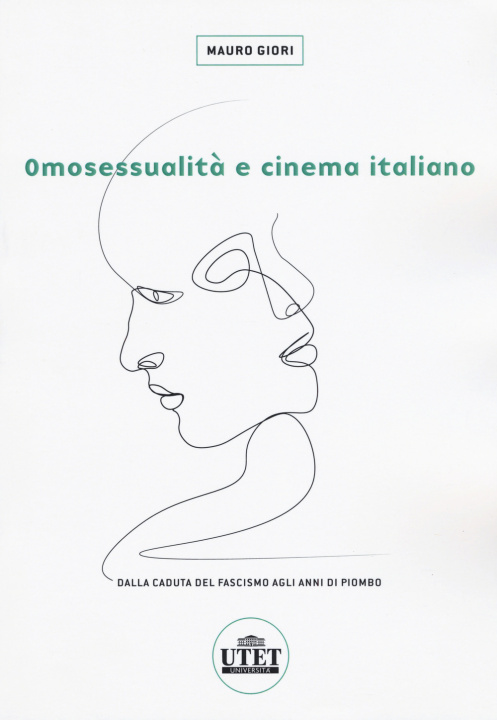 Könyv Omosessualità e cinema italiano. Dalla caduta del fascismo agli anni di piombo Mauro Giori