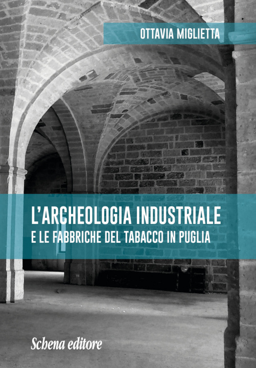 Könyv archeologia industriale e le fabbriche del tabacco in Puglia Ottavia Miglietta