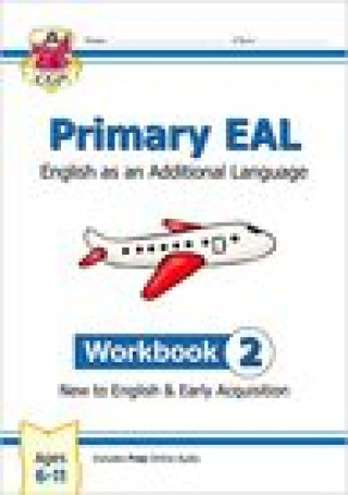 Kniha New Primary EAL: English for Ages 6-11 - Workbook 2 (New to English & Early Acquisition) CGP Books