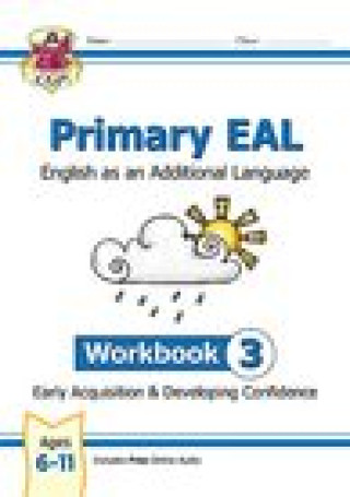 Carte New Primary EAL: English for Ages 6-11 - Workbook 3 (Early Acquisition & Developing Competence) CGP Books