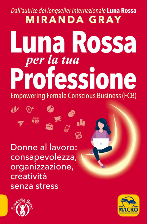 Книга Luna Rossa per la tua professione. Donne al lavoro: consapevolezza, organizzazione, creatività senza stress Miranda Gray
