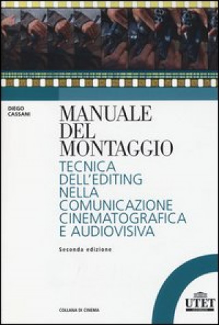 Kniha Manuale del montaggio. Tecnica dell'editing nella comunicazione cinematografica e audiovisiva Diego Cassani