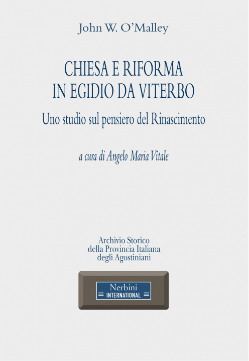 Carte Chiesa e Riforma in Egidio da Viterbo. Uno studio sul pensiero del Rinascimento John W. O'Malley