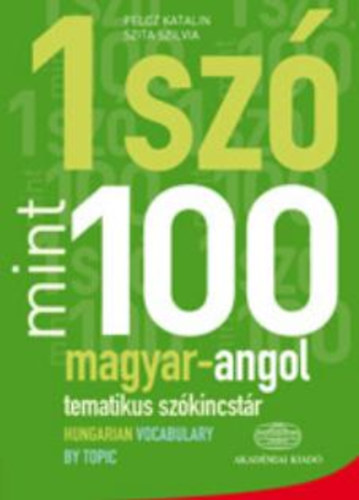 Книга Egy Szo Mint Szaz: Magyar-Angol Tematikus Szokincstar / Hungarian-English Vocabulary by Topic 