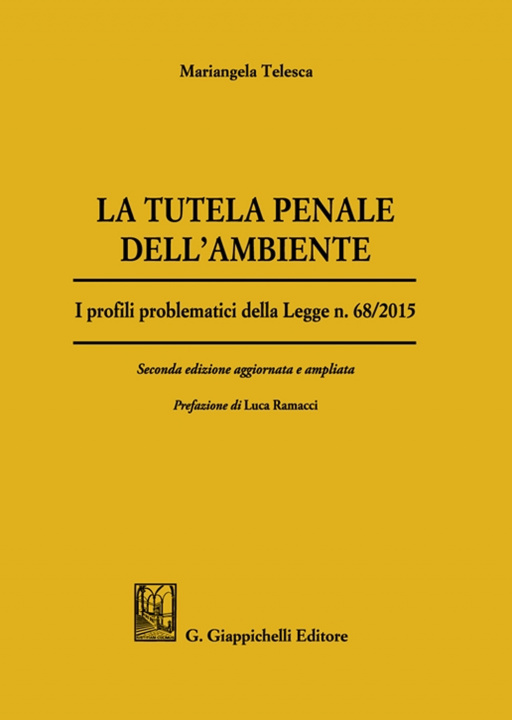 Kniha tutela penale dell'ambiente. I profili problematici della Legge n. 68/2015 Mariangela Telesca