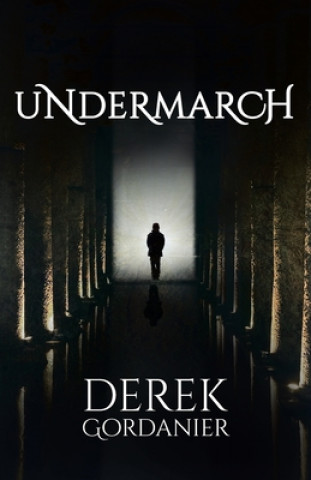 Knjiga Undermarch Derek Gordanier
