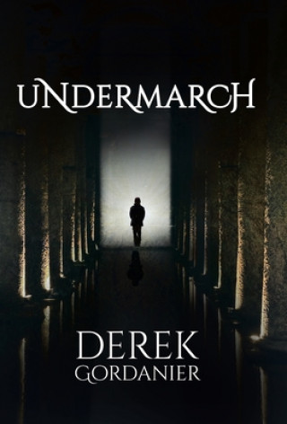 Knjiga Undermarch Derek Gordanier
