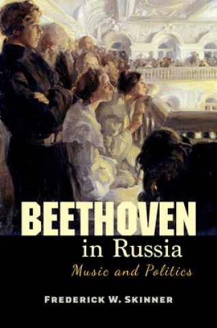 Книга Beethoven in Russia Frederick W. Skinner