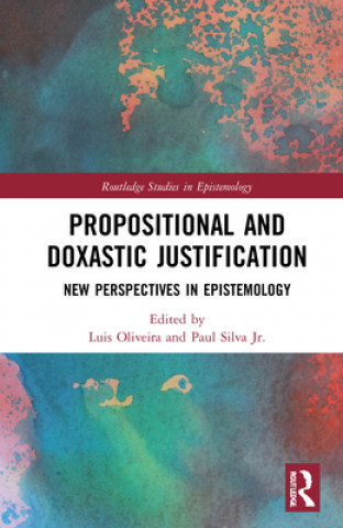 Kniha Propositional and Doxastic Justification Paul Silva Jr