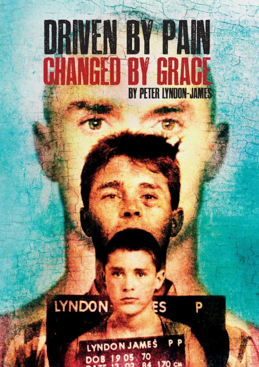 Knjiga Driven by Pain, Changed by Grace Peter Lyndon-James