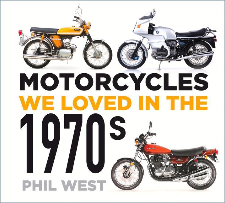 Könyv Motorcycles We Loved in the 1970s Phil West