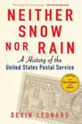 Kniha Neither Snow Nor Rain: A History of the United States Postal Service 