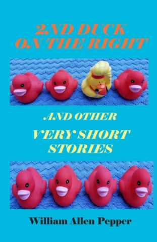 Knjiga 2nd Duck on the Right and Other Very Short Stories William A. Pepper