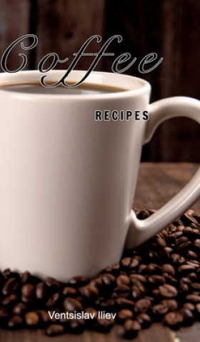 Knjiga Coffee recipes Ventsislav Iliev